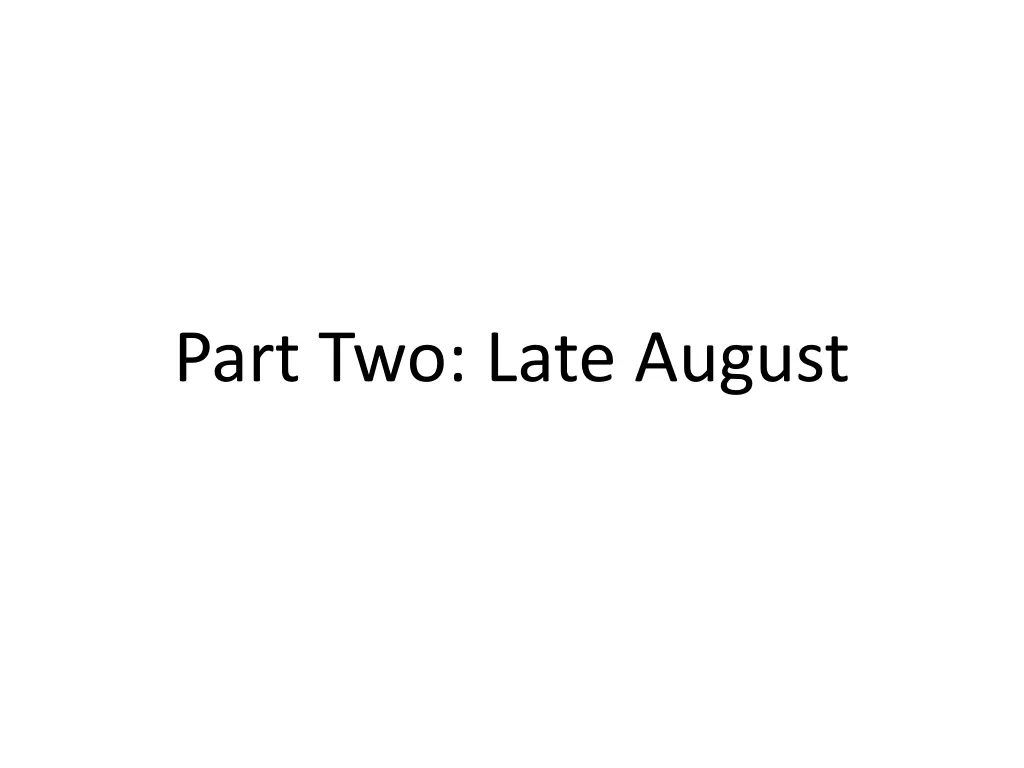 part two late august