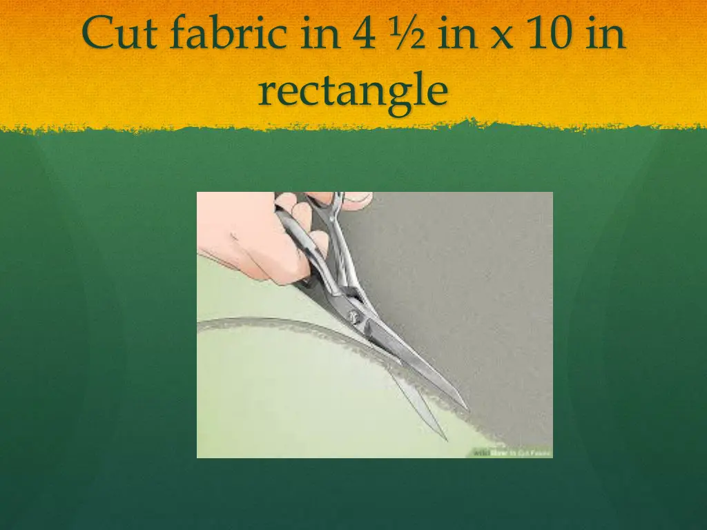 cut fabric in 4 in x 10 in rectangle