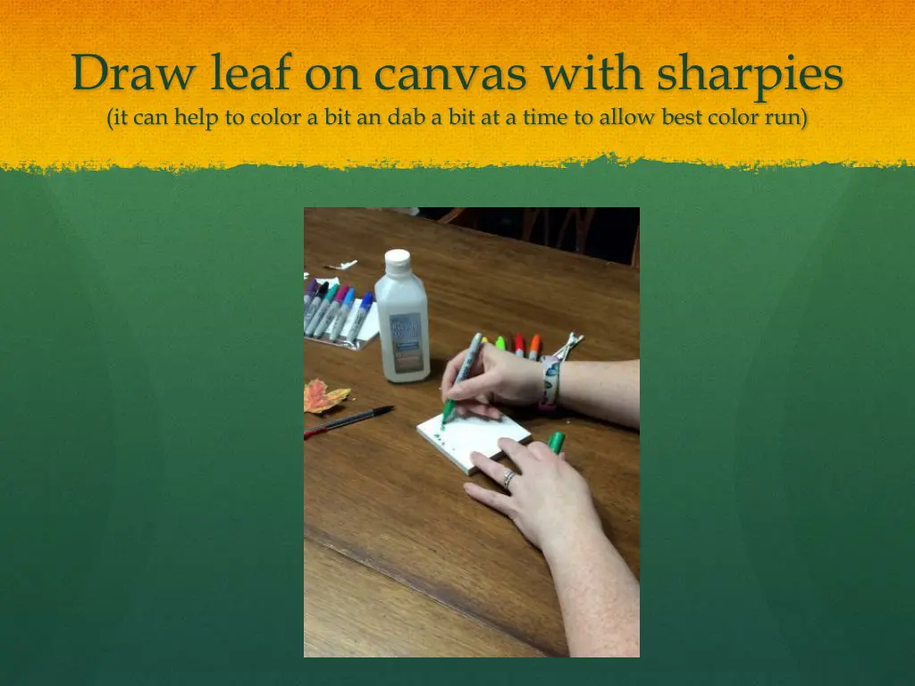 draw leaf on canvas with sharpies it can help