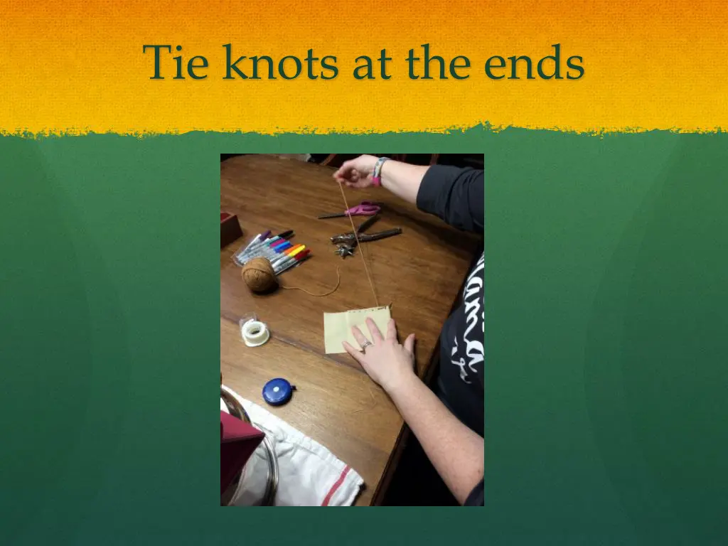 tie knots at the ends