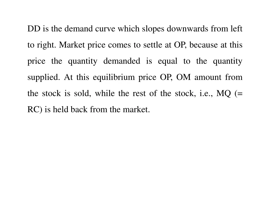 dd is the demand curve which slopes downwards