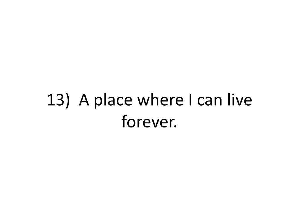 13 a place where i can live forever