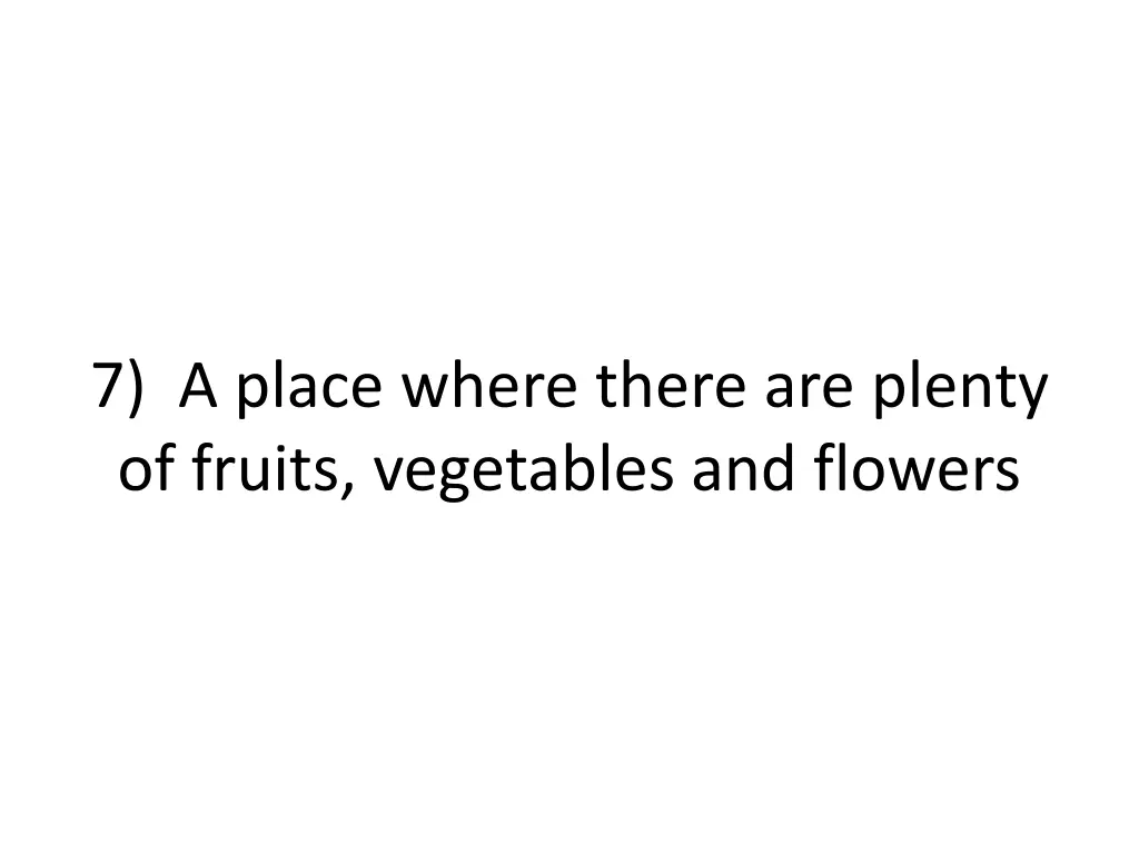 7 a place where there are plenty of fruits