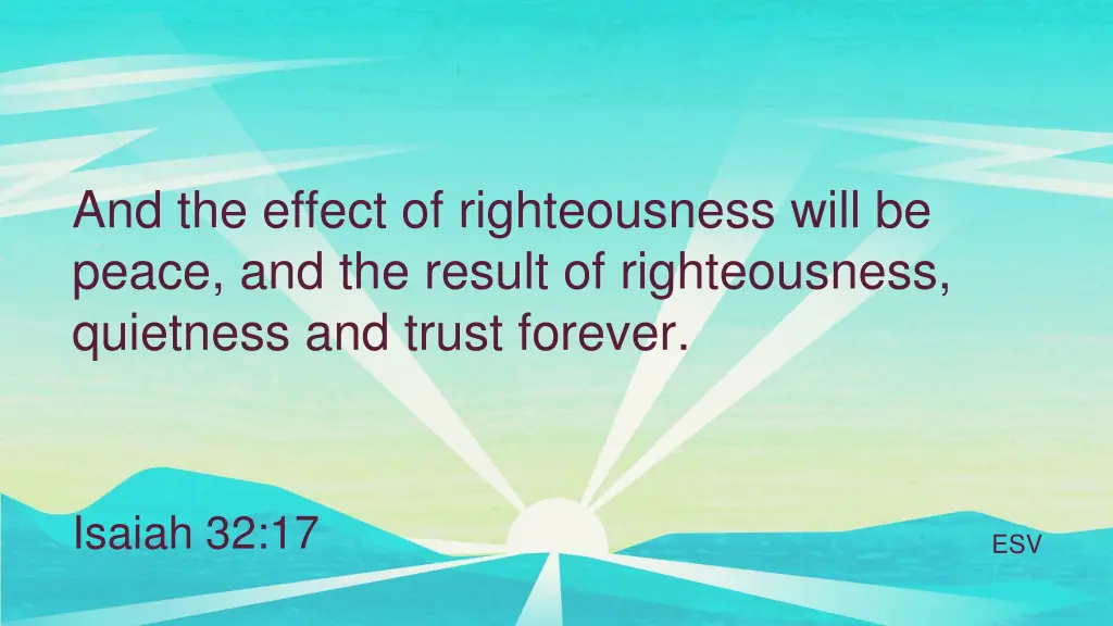 and the effect of righteousness will be peace