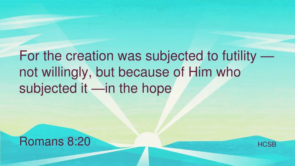 for the creation was subjected to futility