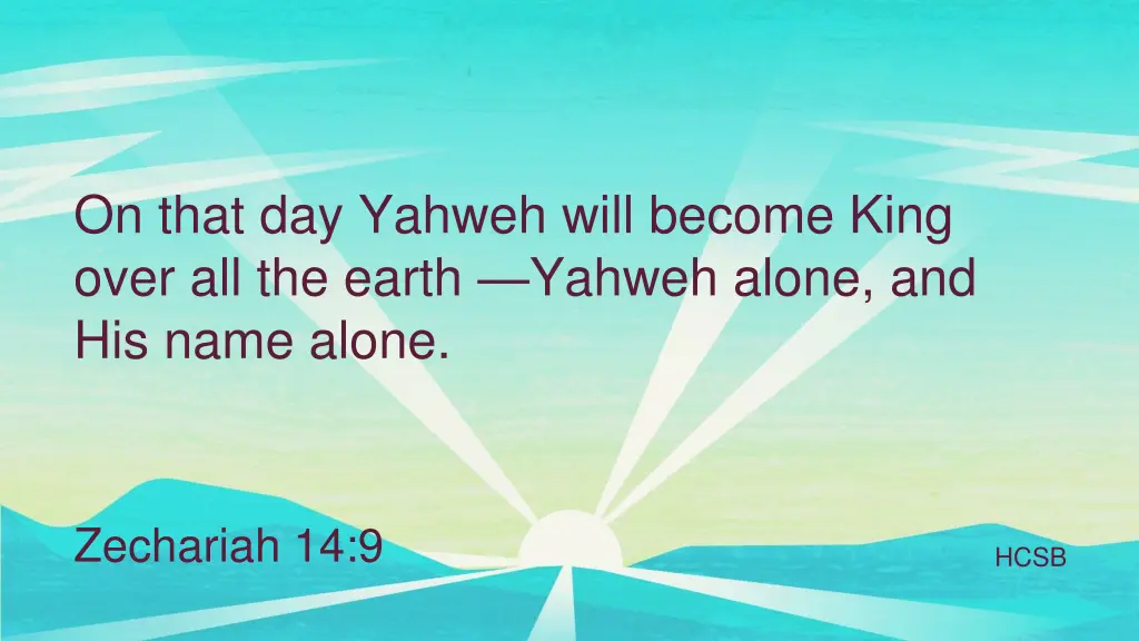 on that day yahweh will become king over