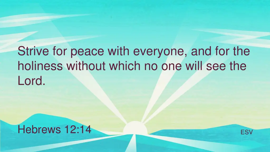 strive for peace with everyone