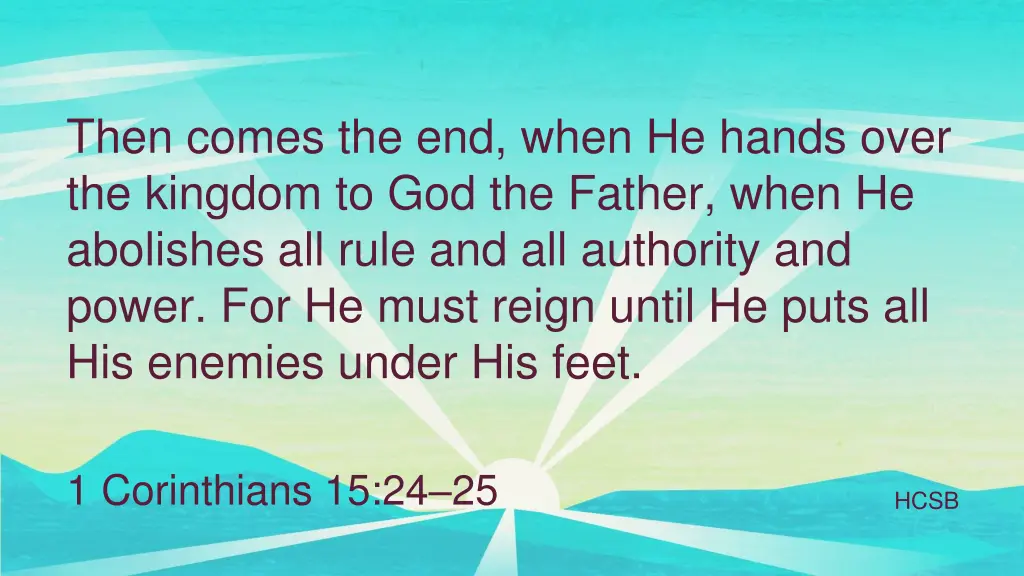 then comes the end when he hands over the kingdom