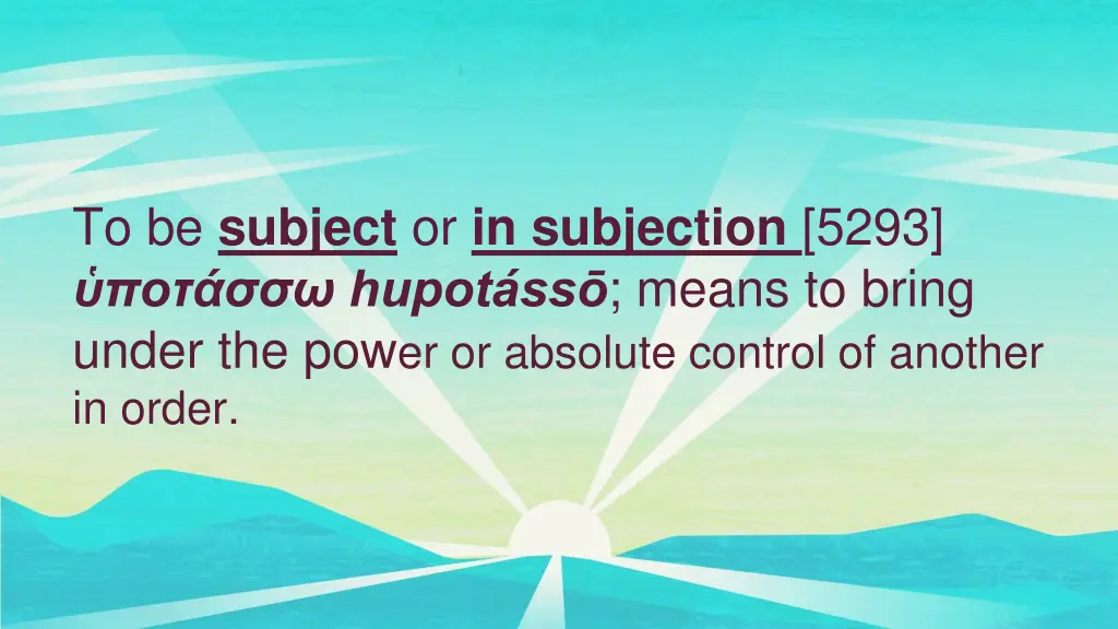 to be subject or in subjection 5293 hupot