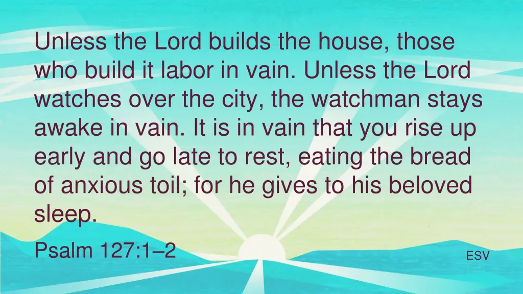 unless the lord builds the house those who build