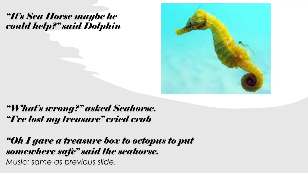 it s sea horse maybe he could help said dolphin