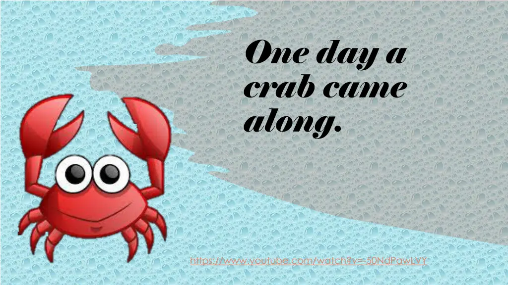 one day a crab came along