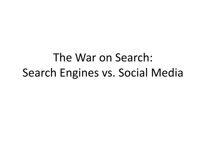 the war on search search engines vs social media