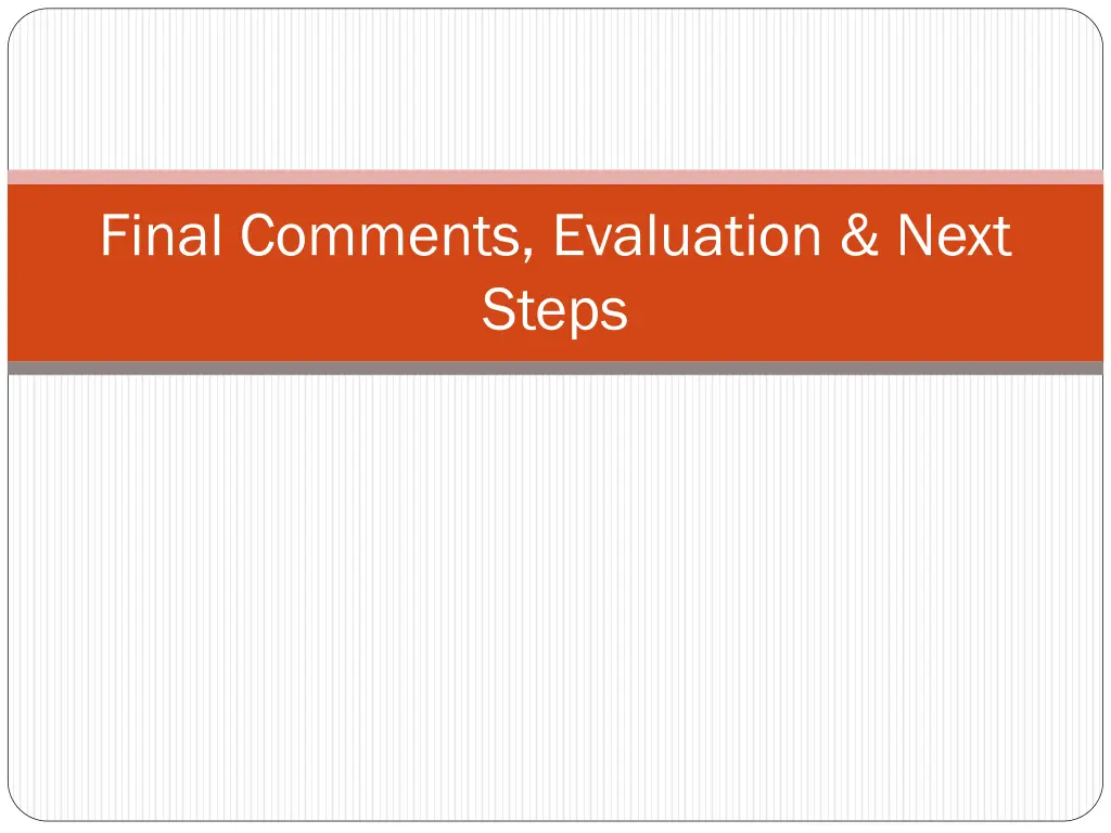 final comments evaluation next steps