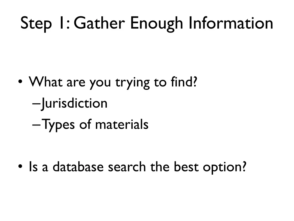 step 1 gather enough information