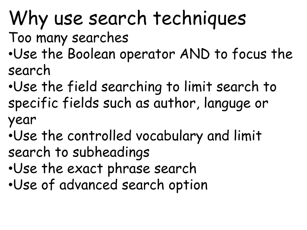 why use search techniques too many searches