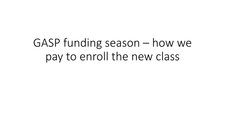 gasp funding season how we pay to enroll