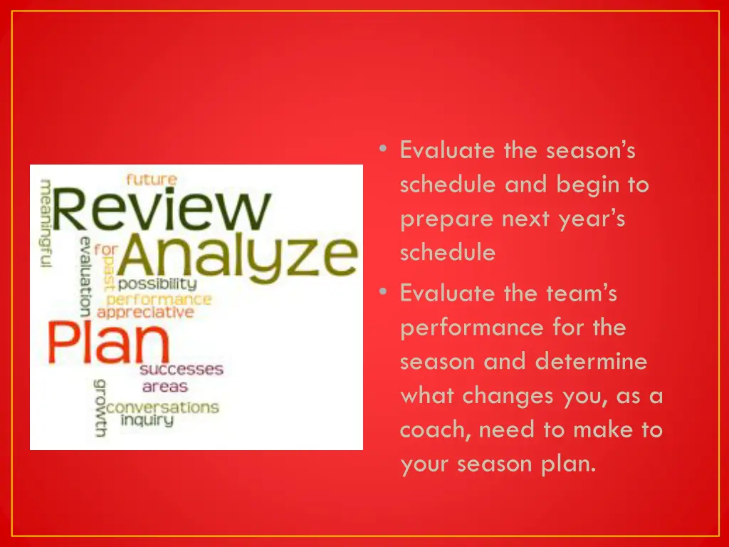 evaluate the season s schedule and begin