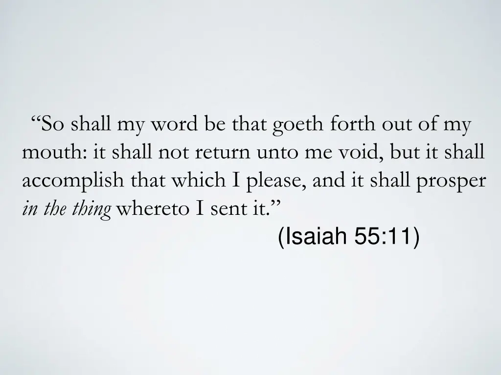 so shall my word be that goeth forth