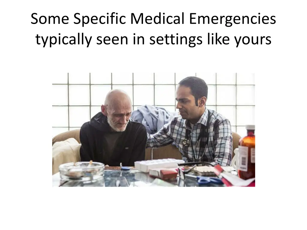 some specific medical emergencies typically seen