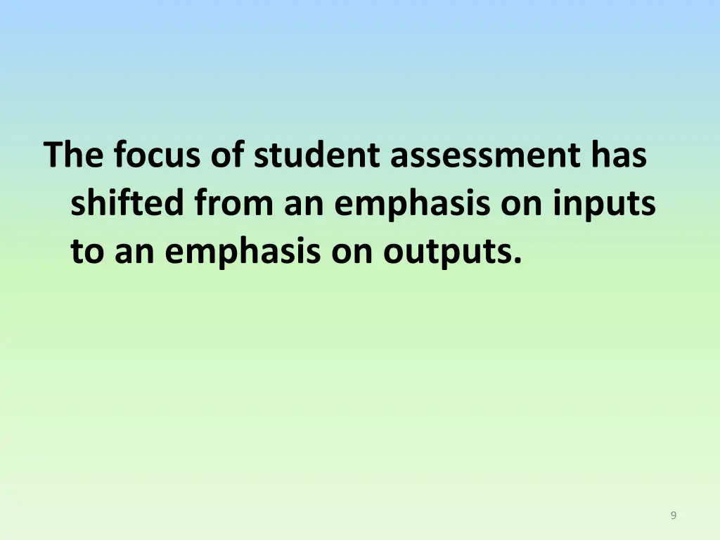 the focus of student assessment has shifted from