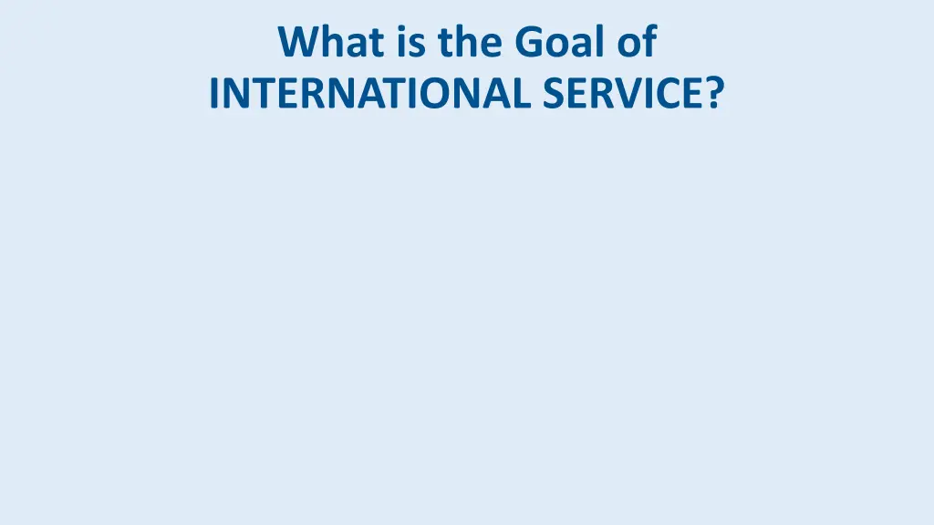 what is the goal of international service