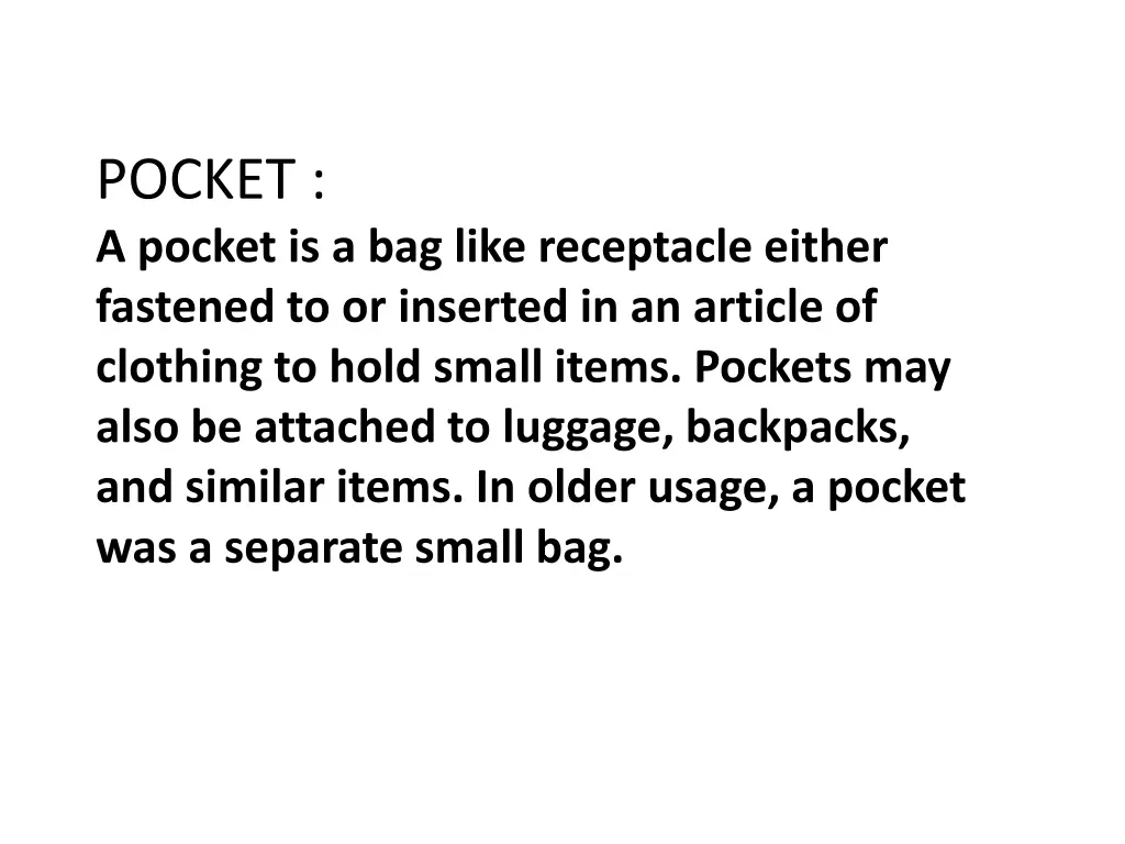 pocket a pocket is a bag like receptacle either