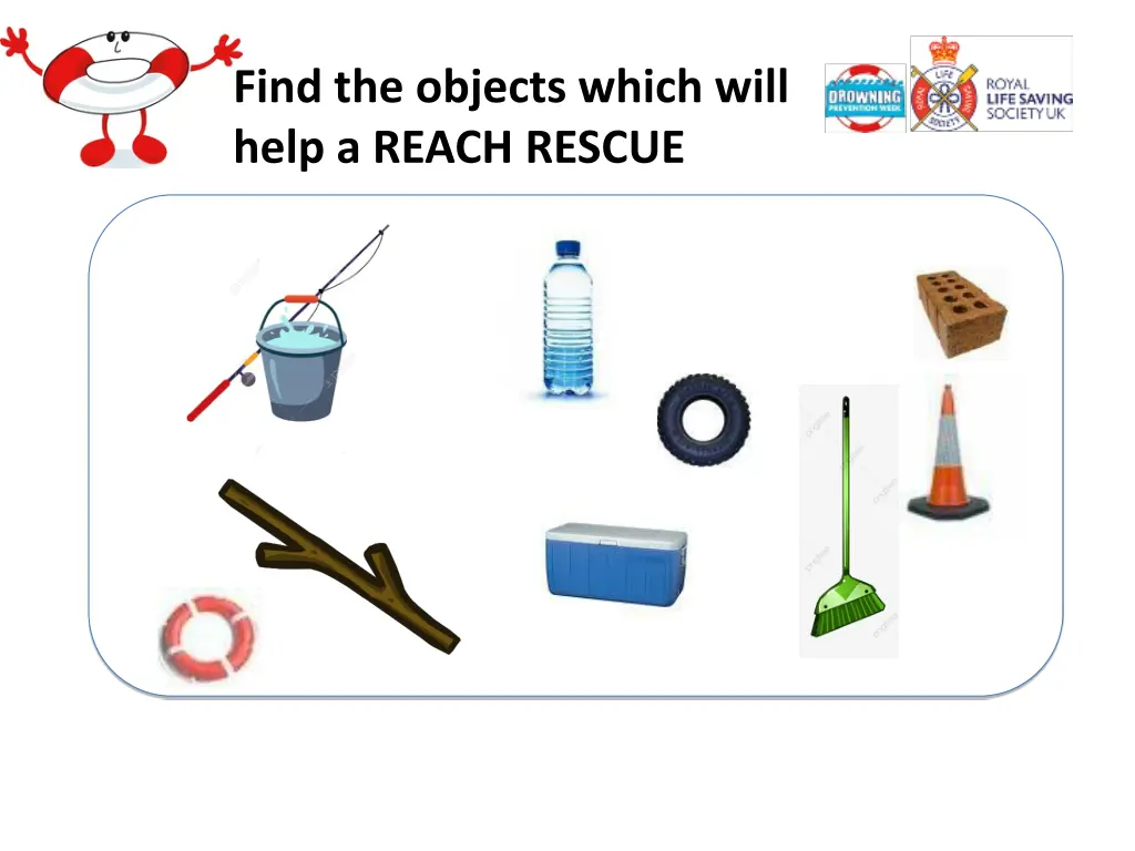 find the objects which will help a reach rescue