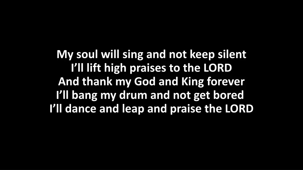 my soul will sing and not keep silent i ll lift 2