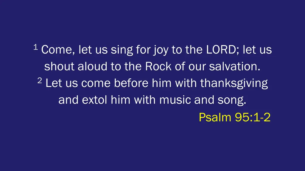 1 come let us sing for joy to the lord