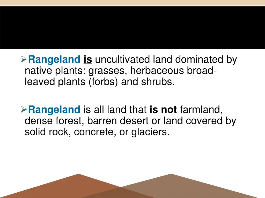 rangeland is uncultivated land dominated