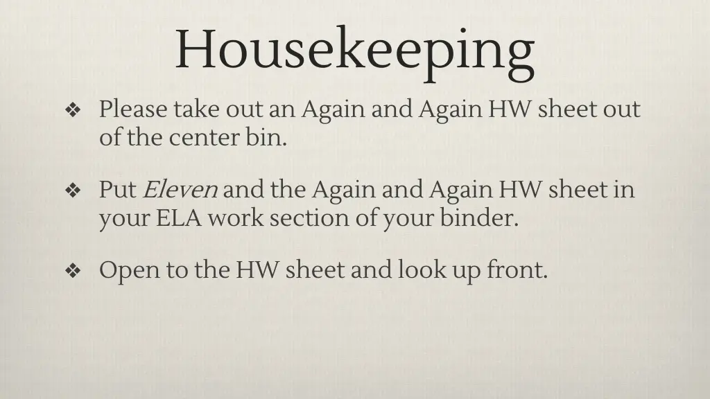 housekeeping please take out an again and again