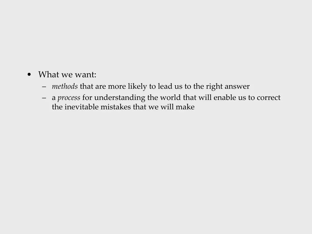 what we want methods that are more likely to lead