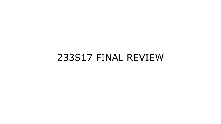 233s17 final review