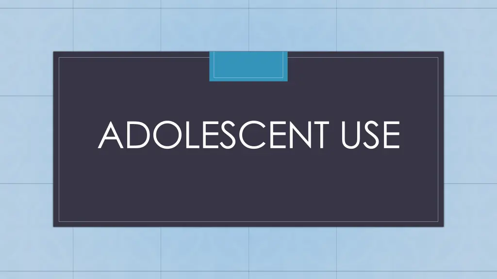 adolescent use