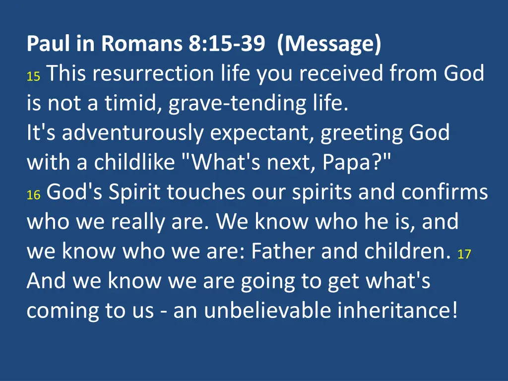 paul in romans 8 15 39 message 15 this