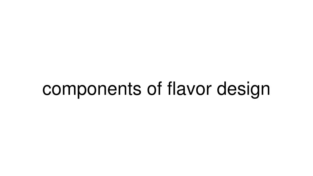 components of flavor design