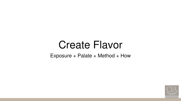 create flavor exposure palate method how