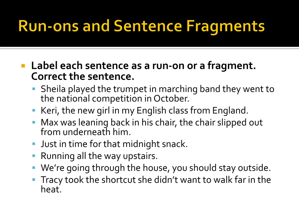 label each sentence as a run on or a fragment