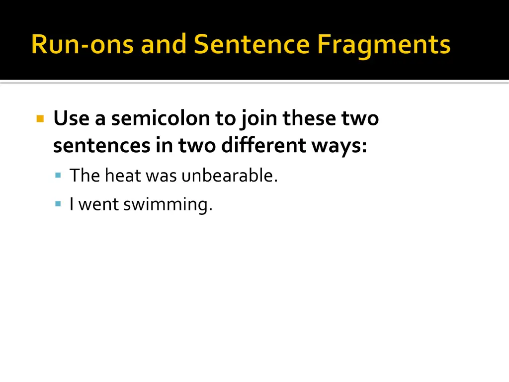 use a semicolon to join these two sentences