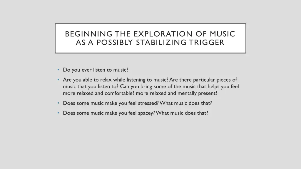 beginning the exploration of music as a possibly