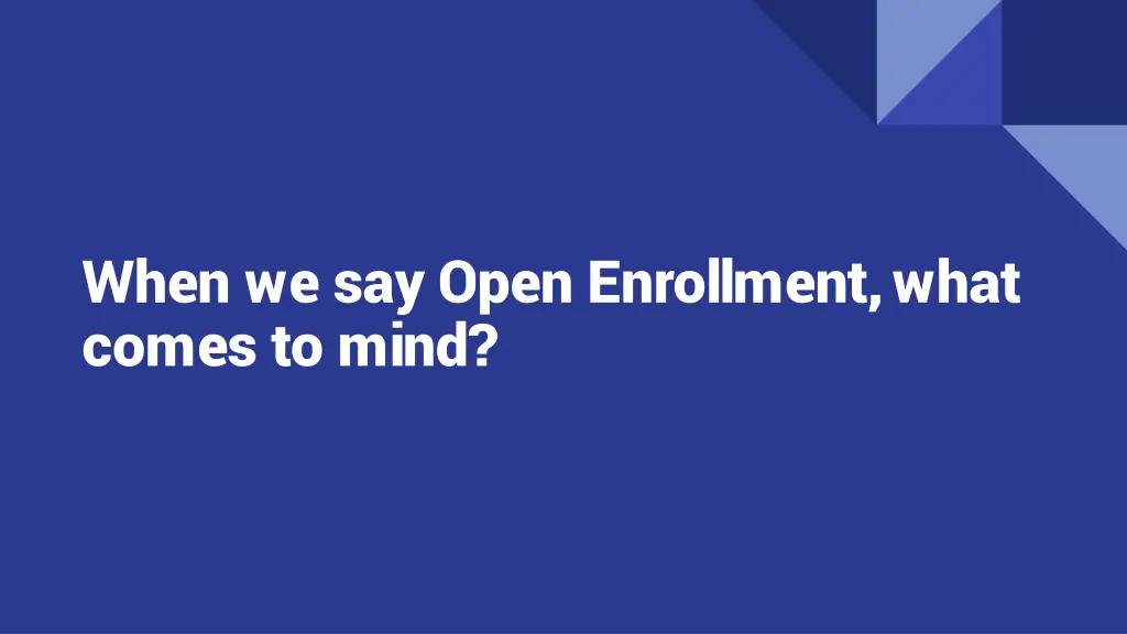 when we say open enrollment what comes to mind