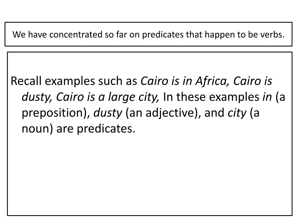 we have concentrated so far on predicates that