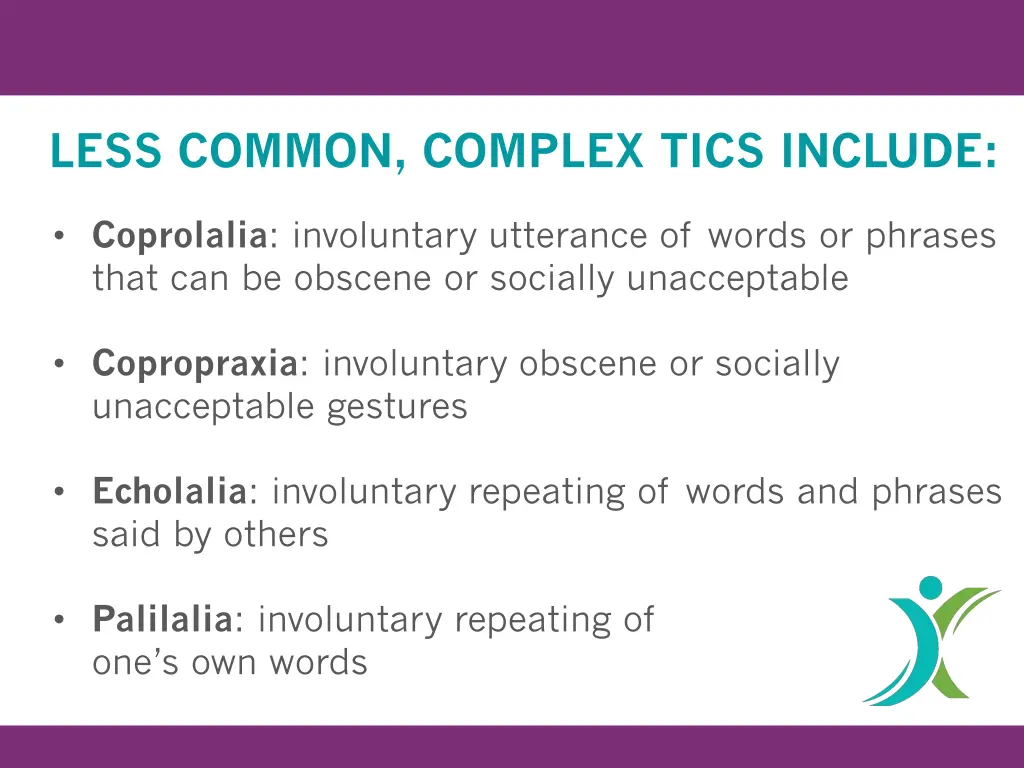 less common complex tics include