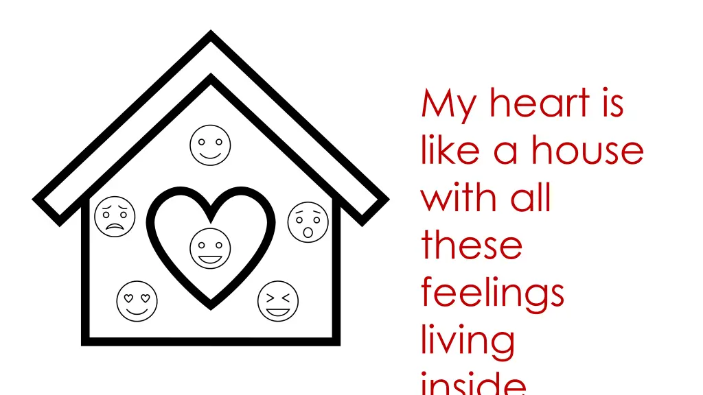 my heart is like a house with all these feelings