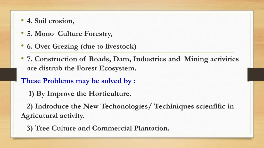 4 soil erosion 5 mono culture forestry 6 over