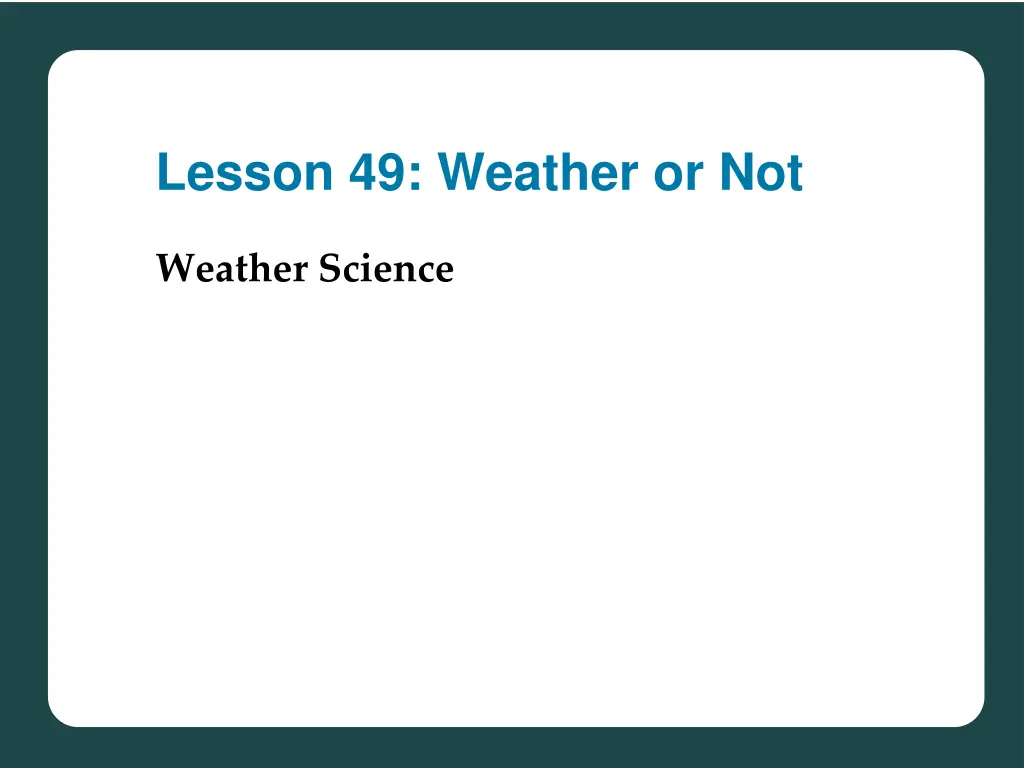 lesson 49 weather or not