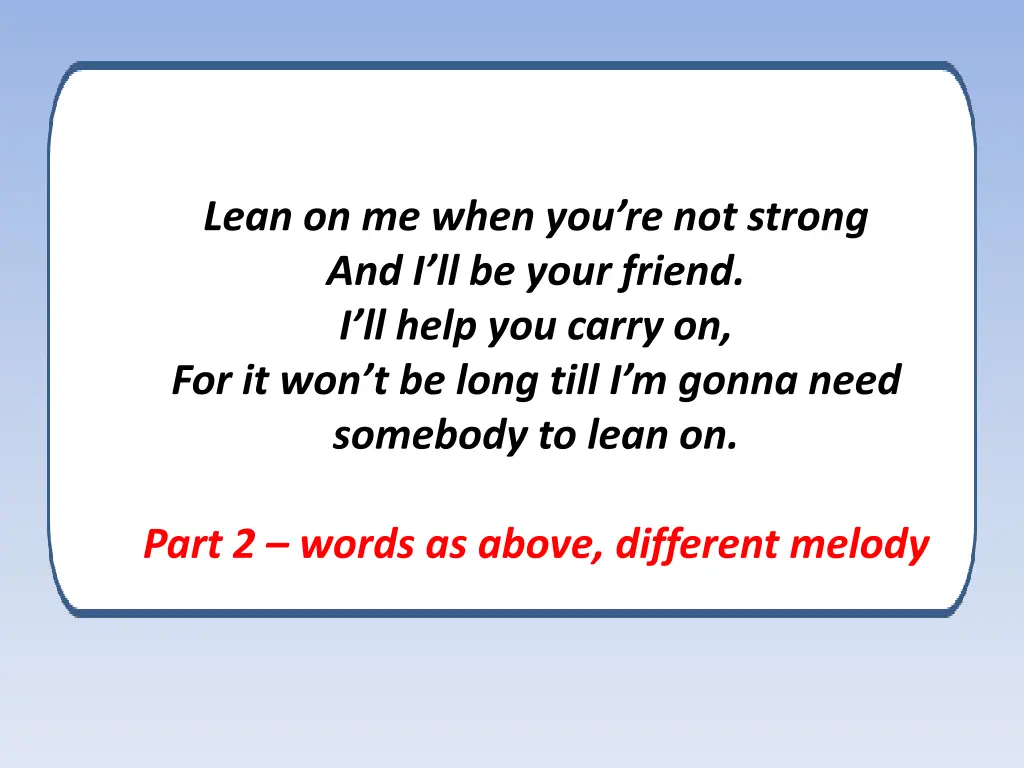 lean on me when you re not strong 2