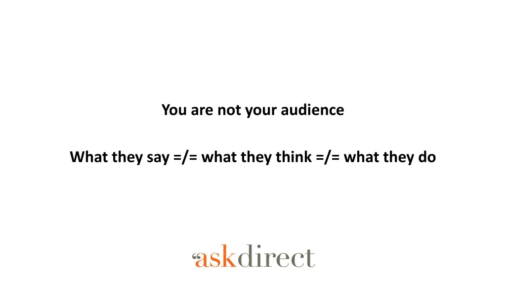 you are not your audience