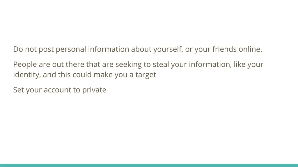 do not post personal information about yourself